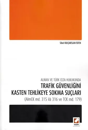 Alman Ve Türk Ceza Hukukunda Trafik Güvenliğini Kasten Tehlikeye Sokma Suçları