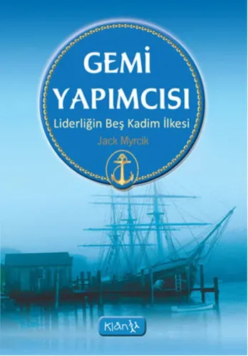 Gemi Yapımcısı; Liderliğin Beş Kadim İlkesi