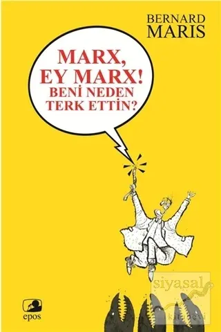 Marx, Ey Marx! Beni Neden Terk Ettin?