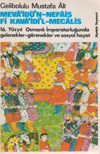 Mevaidün Nefais Fi-Kavaıdil Mecalis: 16 Yüzyıl Osmanlı İmparatorluğunda Gelenekler- Görenekler ve Sosyal Hayat -        1975