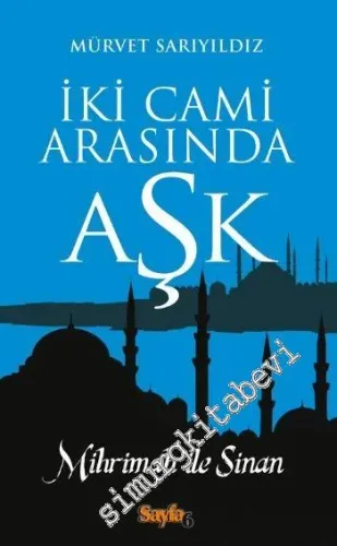 İki Cami Arasında Aşk: Mihrimah ile Sinan -         2019