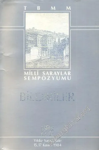 TBMM Milli Saraylar Sempozyumu- Resimli Kaynaklarda Osmanlı Sarayı - Yıldız Sarayı 15 - 17 Kasım 1984 -        1985