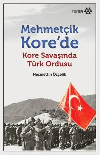 Mehmetçik Kore'de; Kore Savaşı'nda Türk Ordusu