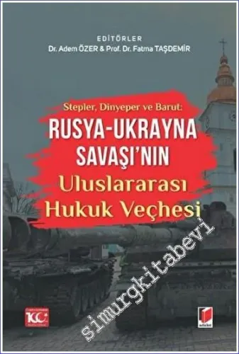 Stepler, Dinyeper ve Barut: Rusya - Ukrayna Savaşı'nın Uluslararası Hukuk Veçhesi -        2023