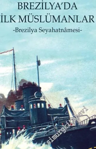 Brezilya'da İlk Müslümanlar - Brezilya Seyahatnamesi -         2021