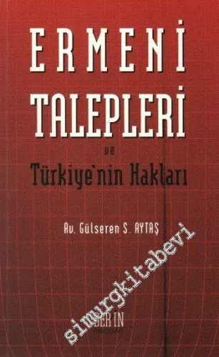 Ermeni Talepleri ve Türkiye'nin Hakları  -