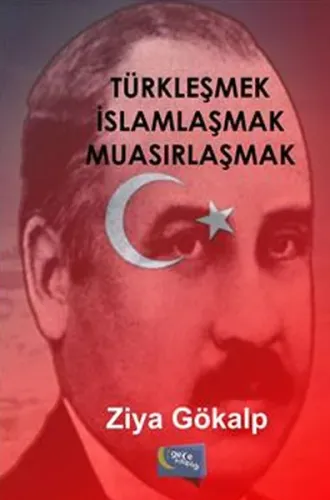 Türkleşmek İslamlaşmak Muasırlaşmak