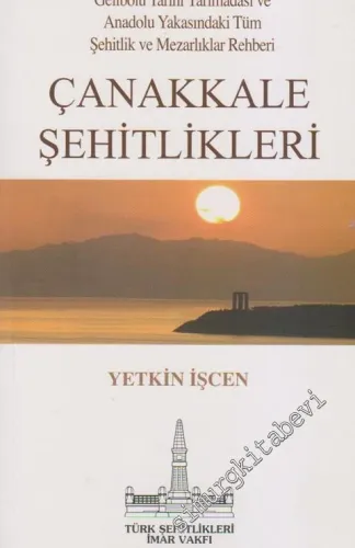 Çanakkale Şehitlikleri: Gelibolu Tarihi Yarımadası ve Anadolu Yakasınd