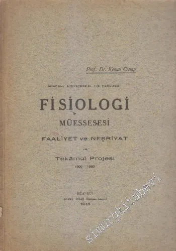 İstanbul Üniversitesi Tıp Fakültesi Fisiologi Müessesesi faaliyet ve Neşriyat ve Tekamül Projesi 1909 - 1930 İMZALI -