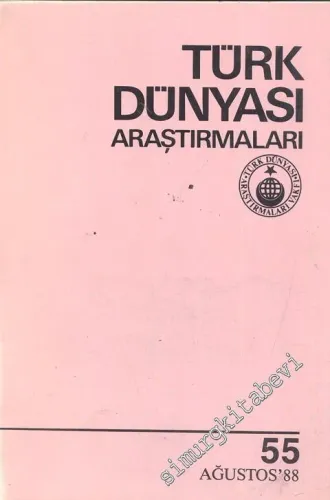 Türk Dünyası Araştırmaları Dergisi - Sayı: 55      Ağustos   1988