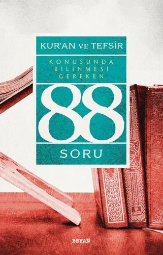 Kur'ân ve Tefsir Konusunda Bilinmesi Gereken 88 Soru