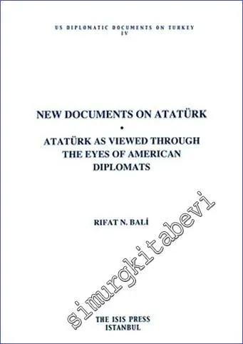 New Documents on Atatürk: Atatürk as Viewed Through the Eyes of American Diplomats -         2007