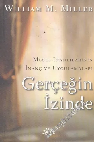 Mesih İnanlılarının İnanç ve Uygulamaları, Gerçeğin İzinde -