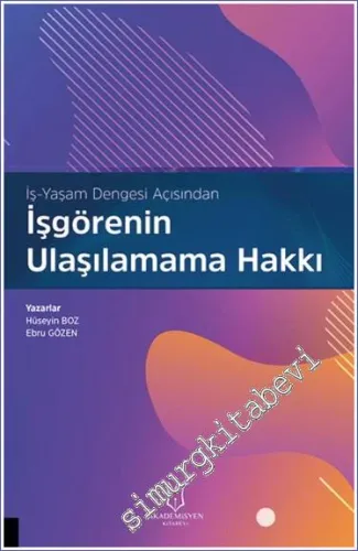 İş Yaşam Dengesi Açısından İşgörenin Ulaşılamama Hakkı -         2024