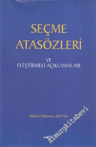 Seçme Atasözleri ve Eleştirmeli Açıklamaları -        2004