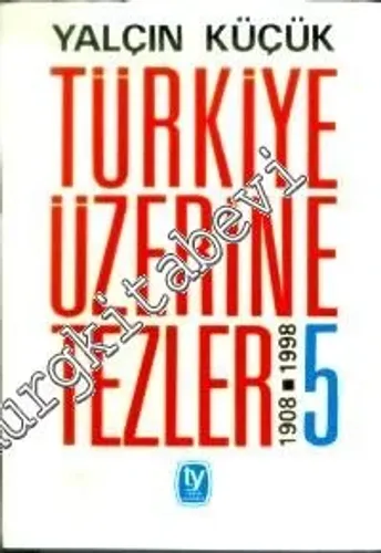 Türkiye Üzerine Tezler 1908 - 1998, 5. Kitap -