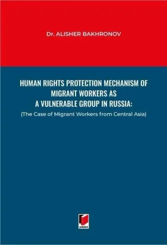 Human Rights Protection Mechanism of Migrant Workers as A Vulnerable Group in Russia