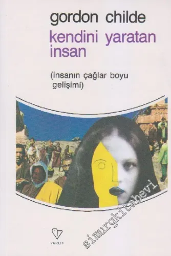 Kendini Yaratan İnsan: İnsanın Çağlar Boyu Gelişimi -        2010