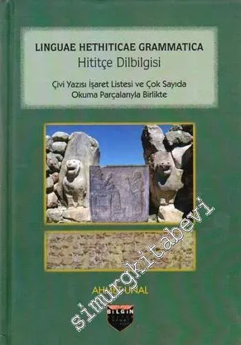Hititçe Dilbilgisi = Linguae Hethiticae Grammatica : Çivi Yazısı İşaret Listesi ve Çok Sayıda Okuma Parçalarıyla Birlikte -        2019