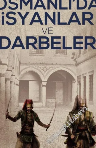 Osmanlı'da İsyanlar ve Darbeler -
