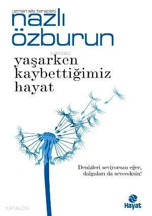 Yaşarken Kaybettiğimiz Hayat