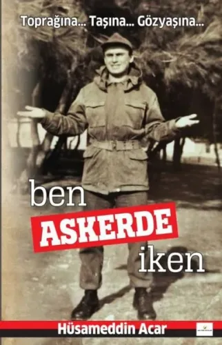 Ben Askerde İken-Toprağına..Taşına..Gözyaşına..