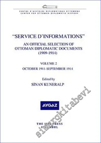 Service d'informations : An Official Selection of Ottoman Diplomatic Documents (1909-1914) Volume 2 (October 1911 - September 1914) -         2022