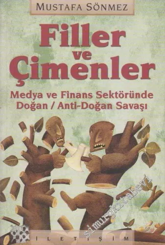 Filler ve Çimenler: Medya ve Finans Sektöründe Doğan / Anti Doğan Savaşı -        2003