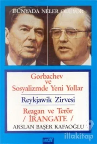 Dünyada Neler Oluyor Gorbachev ve Sosyalizmde Yeni Yollar / Reykjawik Zirvesi / Reagan ve Terör / İrangate
