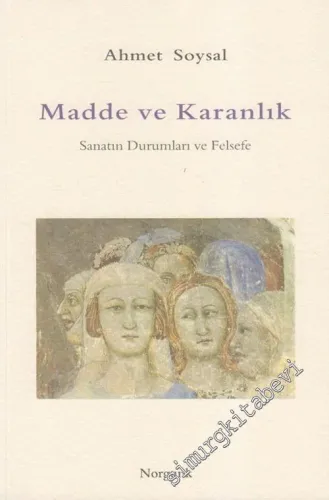 Madde ve Karanlık: Sanatın Durumları ve Felsefe -        2003