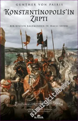 Konstantinopolis'in Zaptı Bir Keşişin Kaleminden 4. Haçlı Seferi -         2022