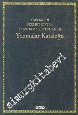Yapı Kredi Sermet Çifter Araştırma Kütüphanesi Yazmalar Kataloğu -        2001