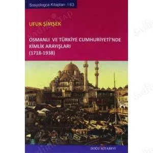 Osmanlı Ve Türkiye Cumhuriyeti'nde Kimlik Arayışları