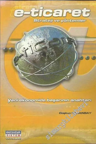Yeni Ekonomide Başarının Anahtarı e-ticaret: Strateji ve Yöntemler -        2000