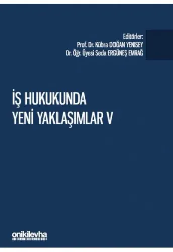 İş Hukukunda Yeni Yaklaşımlar V