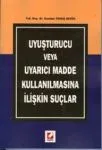 Uyuşturucu Veya Uyarıcı Madde Kullanılmasına İlişkin Suçlar