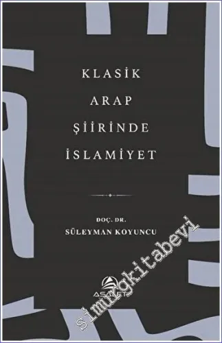 Klasik Arap Şiirinde İslamiyet -         2023
