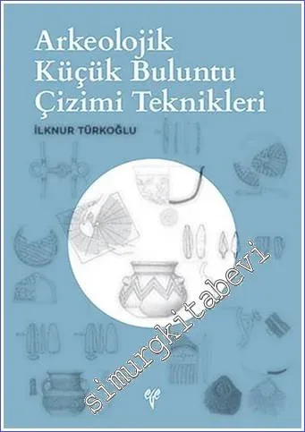 Arkeolojik Küçük Buluntu Çizimi Teknikleri -         2020