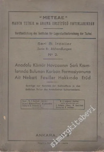 Anadolu Kömür Havzasının Şark Kısımlarında Bulunan Karbon Formasiyonuna ait Nebati Fosiller Hakkında Etüd = Beiträge zur kenntnis der karbonflora in den östlichen teilen des Anatolischen Kohlenbeckens -        1939
