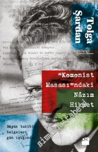 Komonist Masası'ndaki Nazım Hikmet - Büyük Takibin Belgeleri Gün Işığında -         2019