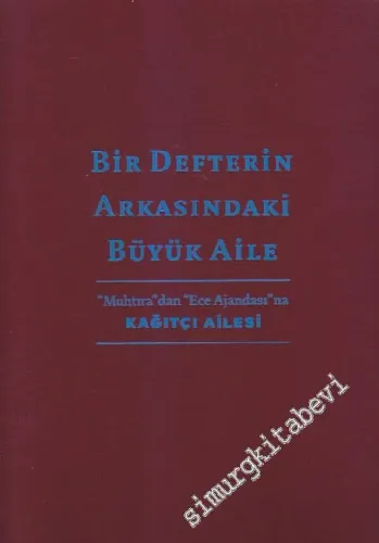 Bir Defterin Arkasındaki Büyük Aile: ‘Muhtıra” dan “ Ece Ajandası” na Kağıtçı Ailesi -