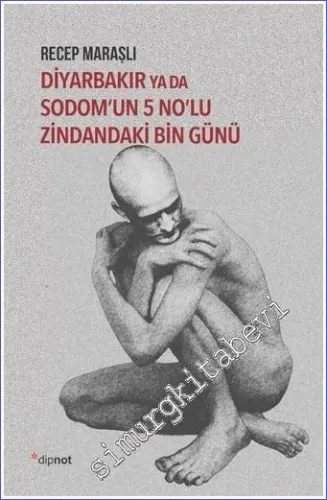 Diyarbakır ya da Sodom'un 5 No'lu Zindandaki Bin Günü -        2022