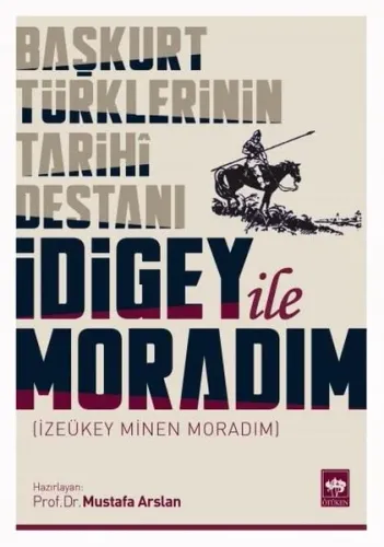 Başkurt Türklerinin Tarihi Destanı İdigey ile Moradım; İzeükey Minen Moradım