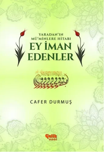 Ey İman Edenler; Yaradan' ın Mü'minlere Hitabı
