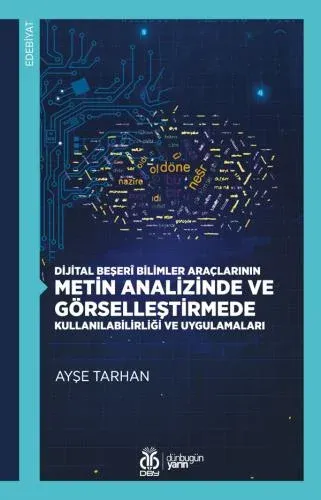 Dijital Beşerî Bilimler Araçlarının Metin Analizinde ve Görselleştirme Dijital Beşerî Bilimler Araçlarının Metin Analizinde ve Görselleştirme