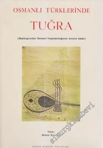Osmanlı Türklerinde Tuğra ( Başlangıcından Osmanlı İmparatorluğunun Sonuna Kadar ) -        1975