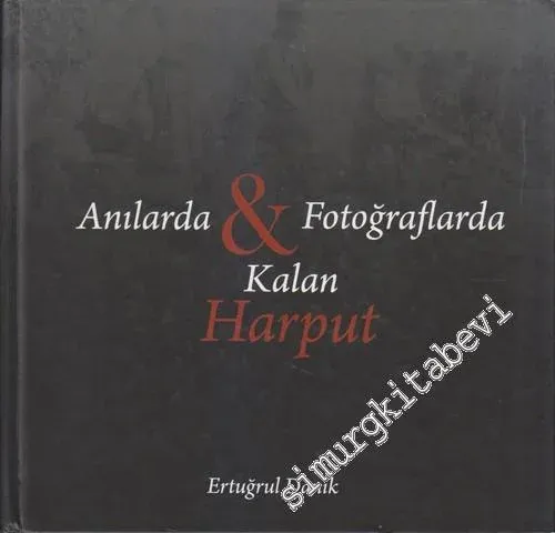 Anılarda & Fotoğraflarda Kalan Harput -