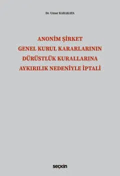 Anonim Şirket Genel Kurul Kararlarının Dürüstlük Kurallarına Aykırılık Nedeniyle İptali