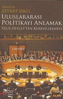 Uluslararası Politikayı Anlamak; ´ulus-devlet´ten Küreselleşmeye