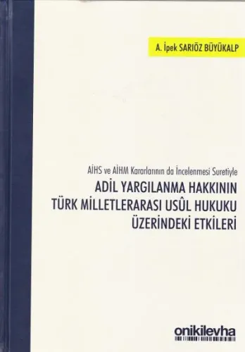 Adil Yargılanma Hakkının Türk Milletlerarası Usül Hukuku Üzerindeki Etkileri